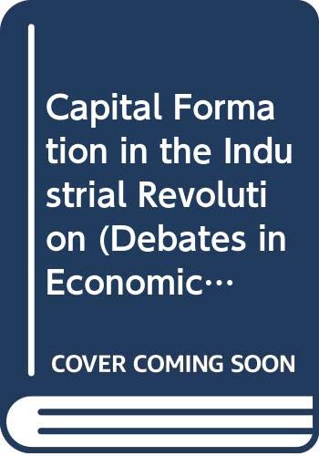 Stock image for Capital Formation in the Industrial Revolution for sale by Better World Books