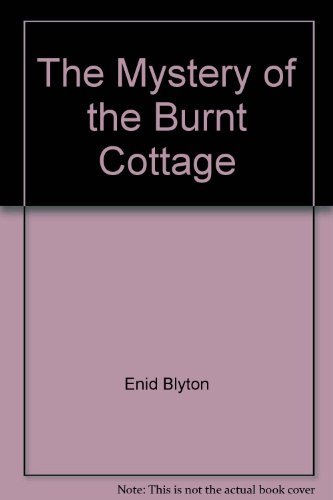 Stock image for Enid Blyton's the Mystery of the Burnt Cottage for sale by ThriftBooks-Dallas