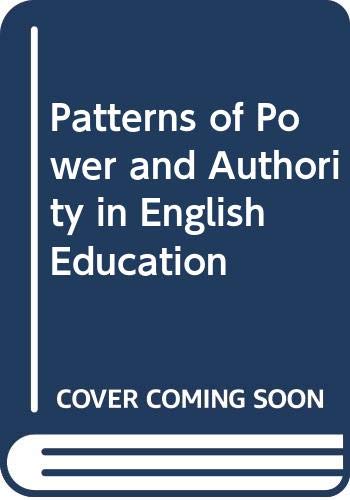 Imagen de archivo de Patterns of Power and Authority in English Education a la venta por G. & J. CHESTERS