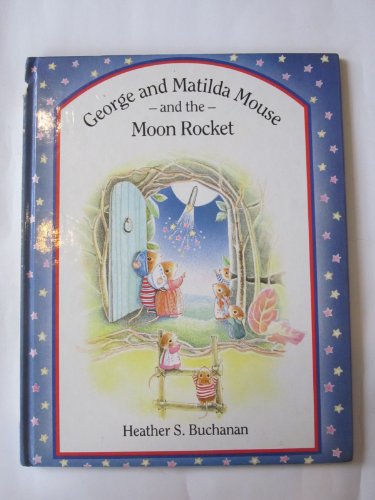 Stock image for George and Matilda Mouse and the Moon Rocket for sale by Old Friends Used Books