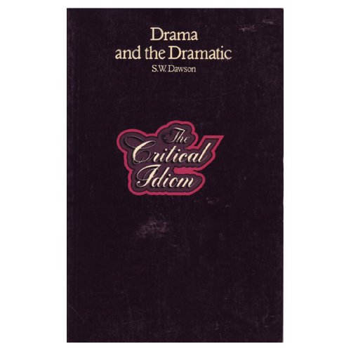 Drama and the Dramatic The Critical Idiom. General Editor: John D. Jump.