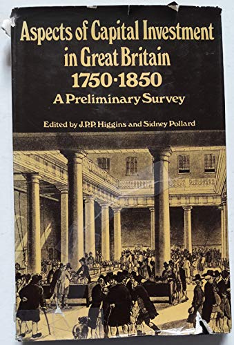 Beispielbild fr Aspects of Capital Investment in Great Britain, 1750-1850 : A Preliminary Survey: Report of a Conference Held at the University of Sheffield 5-7 January 1969 zum Verkauf von Better World Books