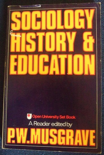 Stock image for Sociology, History and Education: A reader. Edited with an introduction by P.W. Musgrave for sale by G. & J. CHESTERS