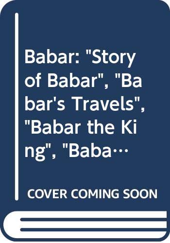 Beispielbild fr Babar: "Story of Babar", "Babar's Travels", "Babar the King", "Babar at Home" (Babar reduced facsimiles) zum Verkauf von WorldofBooks