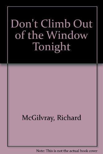 Beispielbild fr Don't Climb Out the Window Tonight zum Verkauf von Adagio Books