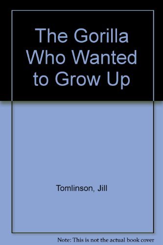 The Gorilla Who Wanted to Grow Up (9780416186567) by Tomlinson, Jill; Hellard, Susan