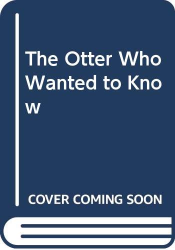 9780416186574: The Otter Who Wanted to Know