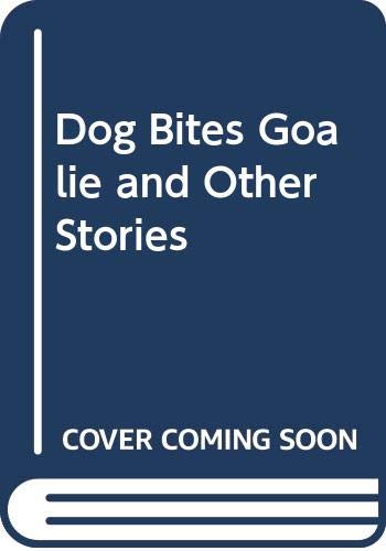 9780416187236: "Dog Bites Goalie" and Other Soccer Stories