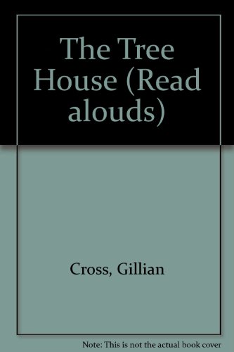 The Tree House (Read Alouds) (9780416188769) by Cross, Gillian; Howard, Paul