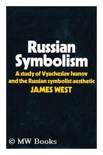 Stock image for Russian Symbolism; a Study of Vyacheslav Ivanov and the Russian Symbolist Aesthetic for sale by Better World Books