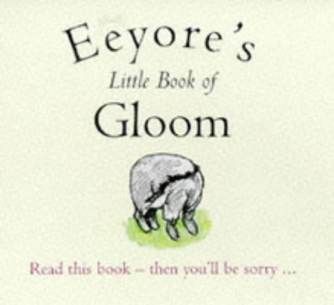 Stock image for Eeyores Little Book of Gloom (The wisdom of Pooh) for sale by Reuseabook