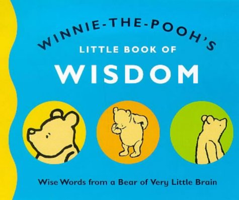 Stock image for Winnie-the-Pooh's Little Book of Wisdom (The wisdom of Pooh) for sale by WorldofBooks