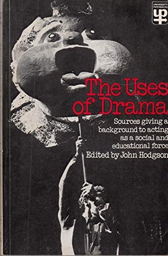 Stock image for The USES of Drama: Sources Giving a Background to Acting as a Social and Educational Force (Univ. Pbs.) for sale by Goldstone Books
