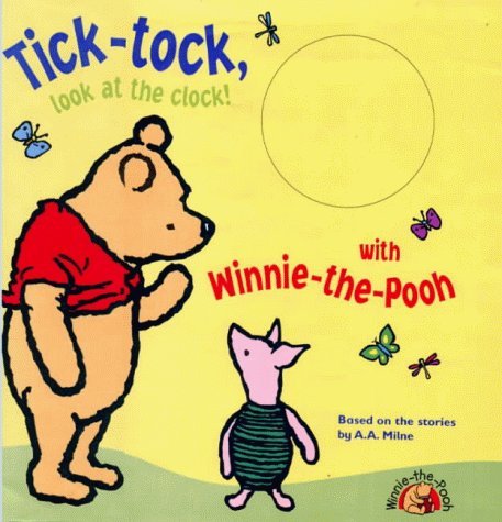 Tick-tock, Look at the Clock! with Winnie-the-Pooh - A. A Milne