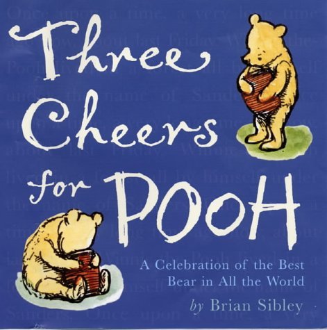 Beispielbild fr Three Cheers for Pooh: A Celebration of That Bear of Very Little Brain zum Verkauf von WorldofBooks