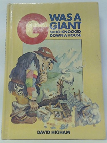 G Was a Giant Who Knocked Down a House (9780416217902) by Higham, David