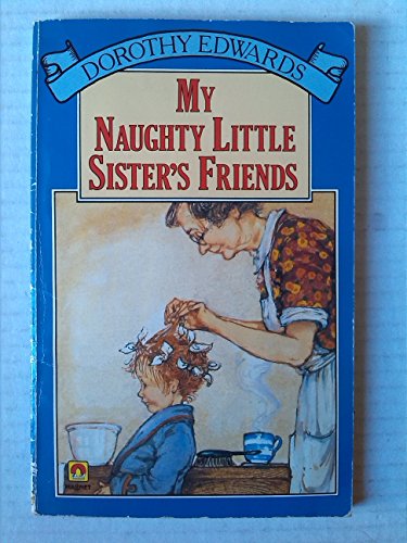 My Naughty Little Sister's Friends (9780416220209) by Edwards, Dorothy