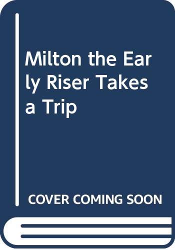 Stock image for Milton the Early Riser Takes a Trip for sale by Better World Books Ltd