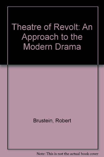 Theatre of Revolt: An Approach to the Modern Drama (9780416237207) by Robert Brustein