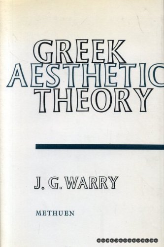 GREEK AESTHETIC THEORY A Study of Callistic and Aesthetic Concepts in the Works of Plato and Aris...