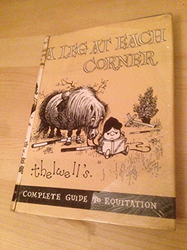 Stock image for A Leg at Each Corner: Thelwell's Complete Guide to Equitation for sale by GoldBooks