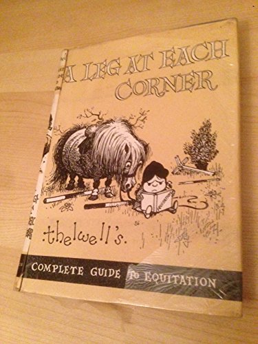 9780416255508: A Leg at Each Corner: Thelwell's Complete Guide to Equitation