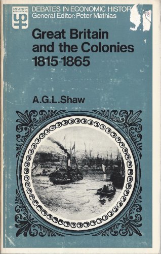 Stock image for Debates in Economic History - Great Britain and the Colonies 1815-1865 for sale by Better World Books