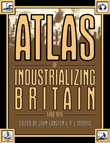 Beispielbild fr Atlas of Industrializing Britain, 1780-1914 zum Verkauf von Better World Books