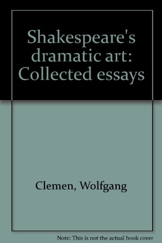 Shakespeare's Dramatic Art: Collected Essays - Clemen, Wolfgang