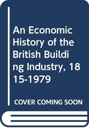 Beispielbild fr An Economic History of the British Building Industry 1815-1979 zum Verkauf von SAVERY BOOKS