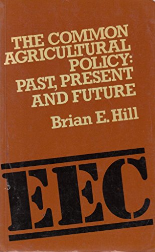 Common Agricultural Policy: Past, Present and Future (Methuen Eec Series) (9780416321906) by Hill, Bernard