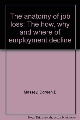 Beispielbild fr The Anatomy of Job Loss : The How, Why and Where of Employment Decline zum Verkauf von Better World Books