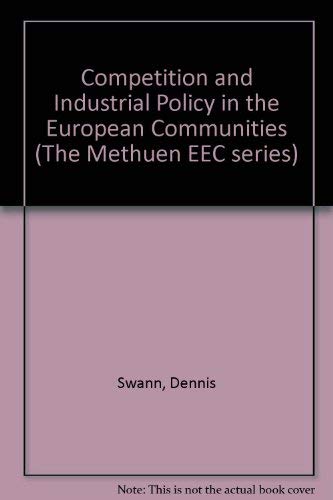 Competition and industrial policy in the European Community (The Methuen EEC series) (9780416324105) by Dennis Swann