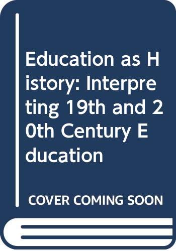 Beispielbild fr Education as History: Interpreting 19th and 20th Century Education zum Verkauf von WorldofBooks
