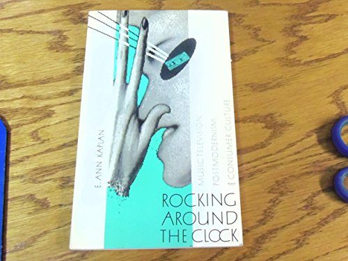 Beispielbild fr Rocking Around the Clock : Music Television, Post Modernism and Consumer Culture zum Verkauf von Better World Books