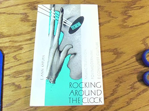 9780416333909: Rocking Around the Clock: Music Television, Postmodernism, and Consumer Culture