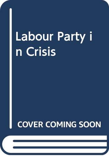 Imagen de archivo de The Labour Party in Crisis a la venta por Better World Books