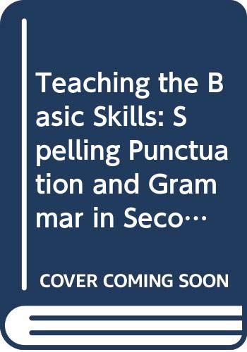 9780416341409: Teaching the Basic Skills: Spelling Punctuation and Grammar in Secondary English (Teaching Secondary English)