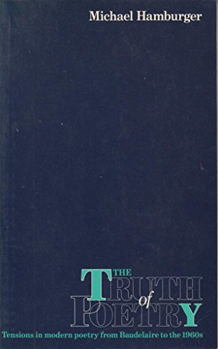 Beispielbild fr The Truth of Poetry : Tensions in Modern Poetry from Baudelaire to the 1960s zum Verkauf von Better World Books