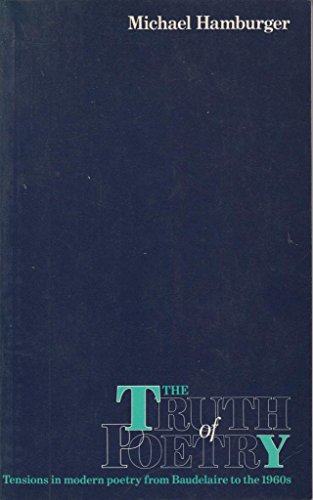 Imagen de archivo de The Truth of Poetry : Tensions in Modern Poetry from Baudelaire to the 1960s a la venta por Better World Books