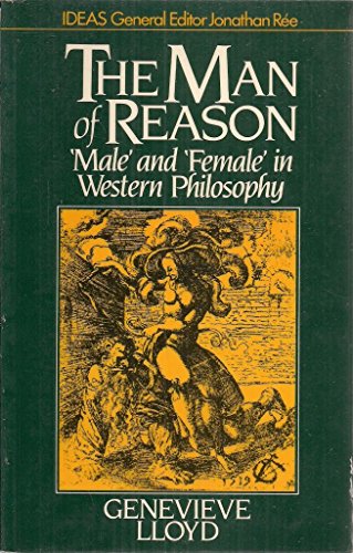 Stock image for Man of Reason : Male and Female in Western Philosophy for sale by Better World Books