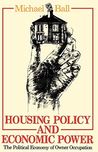 Beispielbild fr Housing Policy and Economic Power: The Political Economy of Owner Occupation zum Verkauf von WorldofBooks