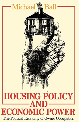 Stock image for Housing Policy and Economic Power : The Political Economy of Owner Occupation for sale by Blackwell's