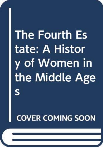 9780416354102: The Fourth Estate: A History of Women in the Middle Ages