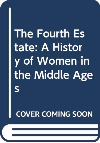Stock image for The Fourth Estate : A History of Women in the Middle Ages for sale by Better World Books