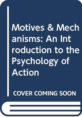 9780416362404: Motives & Mechanisms: An Introduction to the Psychology of Action