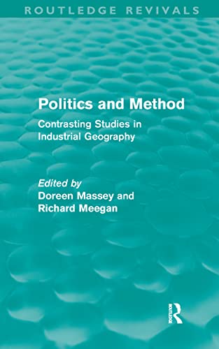 Beispielbild fr Politics and Method: Contrasting Studies in Industrial Geography (University Paperbacks) zum Verkauf von WorldofBooks