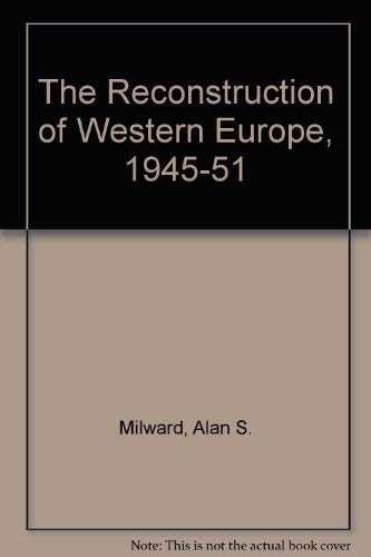 Beispielbild fr The Reconstruction of Western Europe, 1945-51 zum Verkauf von AwesomeBooks