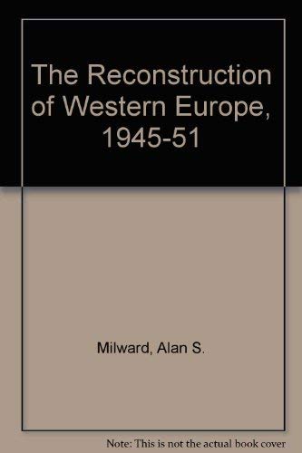 Imagen de archivo de The Reconstruction of Western Europe, 1945-51 a la venta por AwesomeBooks