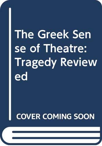 Beispielbild fr The Greek Sense of Theatre: Tragedy Reviewed zum Verkauf von Wonder Book